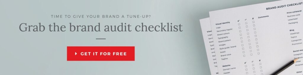 Review the performance of your brand yourself with this FREE brand audit checklist. Available for download. Just click here.