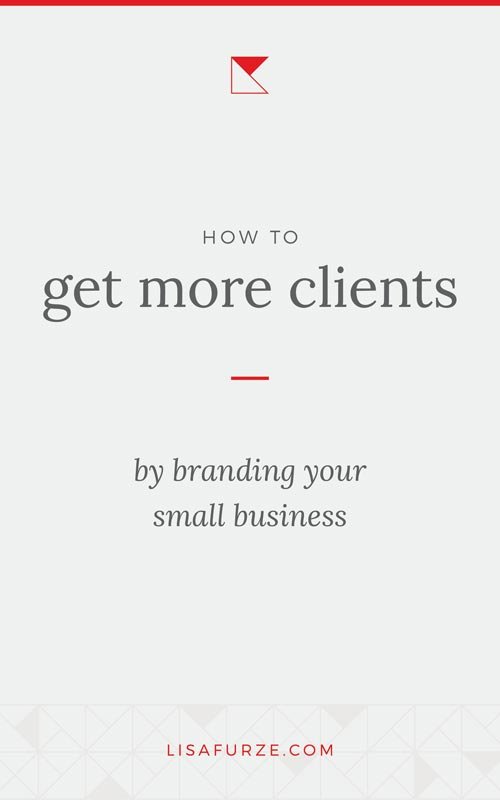How to get more clients to your small business by taking a targeted approach to your branding. Read the post to learn more!