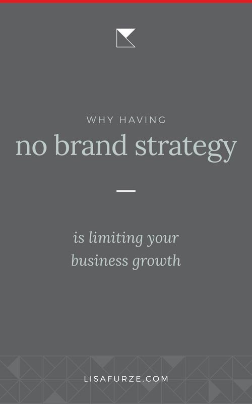 How a lack of brand strategy may be preventing you from growing and developing your business to its fullest extent.