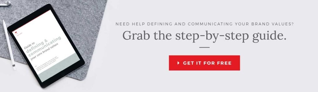 Download your free PDF guide to how to define and communicate your brand values so you can connect with your target market.