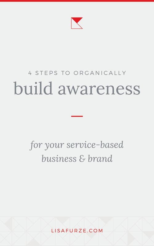 Follow these 4 steps to create more visibility for your brand and build brand awareness for your service-based business organically.