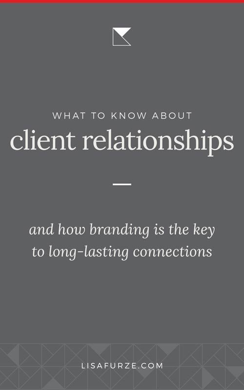 Your brand is the relationships you have with your audience. Here's how to build strong, long-lasting client relationships so you can have a healthy, sustainable business.