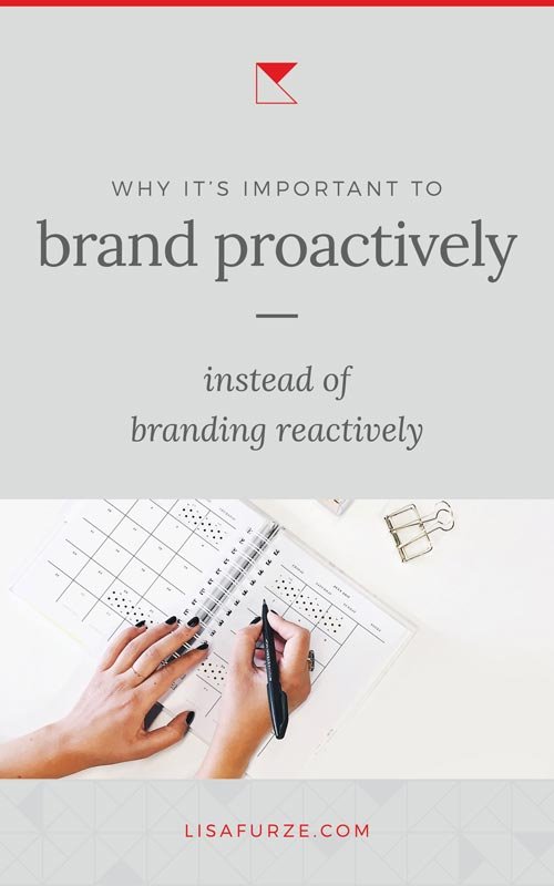 What does it mean to be branding proactively, versus branding reactively? I break it down in this post with 4 questions you can ask yourself about your business.