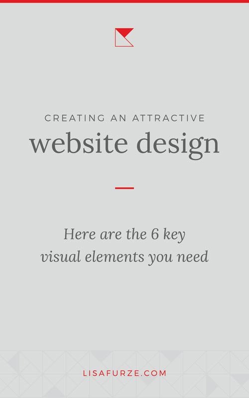 You want a website that your audience enjoys looking at and using. Here are 6 visual elements to consider in your website design.