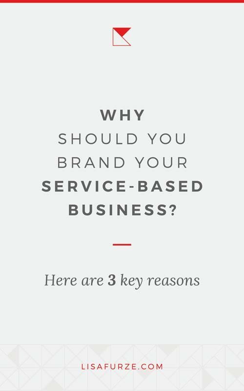 3 big reasons why you would want to focus on branding your service-based business and why it's worth growing your brand.