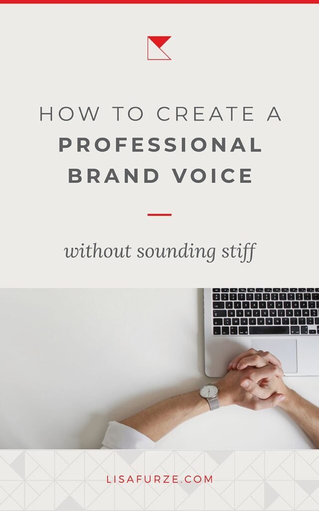 Your brand needs a consistent, clear and professional brand voice that doesn't sound stiff or unapproachable. Here's how.