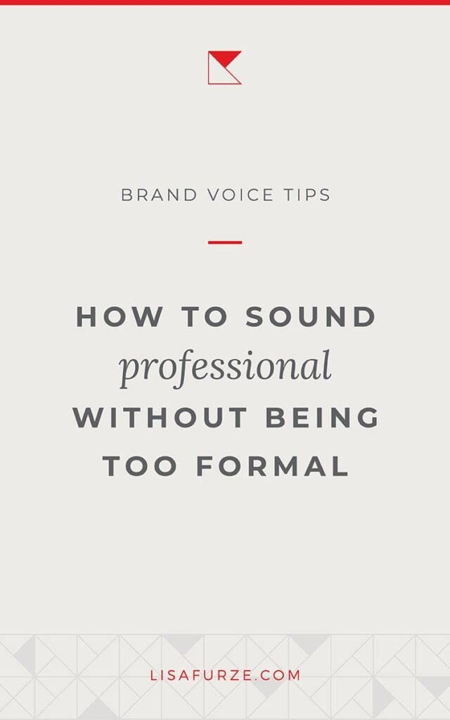 How to develop a professional brand voice without sounding too formal and stiff.